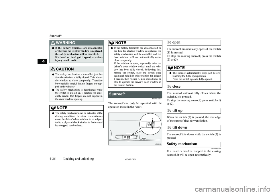 MITSUBISHI OUTLANDER PHEV 2017 Owners Manual (in English) WARNINGlIf the battery terminals are disconnected
or the fuse for electric window is replaced,
the safety mechanism will be cancelled. If a hand or head got trapped, a serious injury coul MITSUBISHI OUTLANDER PHEV 2017 Owners Manual (in English) WARNINGlIf the battery terminals are disconnected
or the fuse for electric window is replaced,
the safety mechanism will be cancelled. If a hand or head got trapped, a serious injury coul