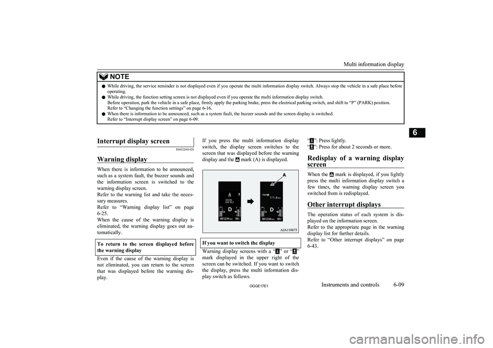 MITSUBISHI OUTLANDER PHEV 2017 Owners Manual (in English) NOTElWhile driving, the service reminder is not displayed even if you operate the multi information display switch. Always stop the vehicle in a safe place before
operating.
l While driving, the funct MITSUBISHI OUTLANDER PHEV 2017 Owners Manual (in English) NOTElWhile driving, the service reminder is not displayed even if you operate the multi information display switch. Always stop the vehicle in a safe place before
operating.
l While driving, the funct