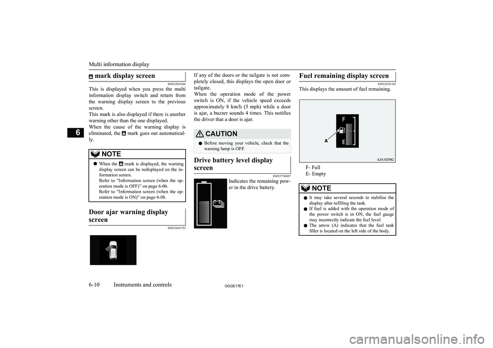MITSUBISHI OUTLANDER PHEV 2017 Owners Manual (in English) mark display screen
E00533901028
This is displayed when you press the multi
information display switch and return from the warning display screen to the previous
screen.
This mark i MITSUBISHI OUTLANDER PHEV 2017 Owners Manual (in English) mark display screen
E00533901028
This is displayed when you press the multi
information display switch and return from the warning display screen to the previous
screen.
This mark i