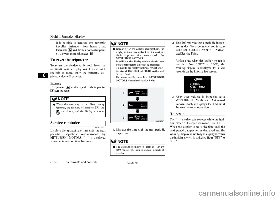 MITSUBISHI OUTLANDER PHEV 2017 Owners Manual (in English) It is possible to measure two currently
travelled distances, from home using
tripmeter
and from a particular point
on the way using tripmeter
.
To reset the tripmeter
To return the MITSUBISHI OUTLANDER PHEV 2017 Owners Manual (in English) It is possible to measure two currently
travelled distances, from home using
tripmeter
and from a particular point
on the way using tripmeter
.
To reset the tripmeter
To return the