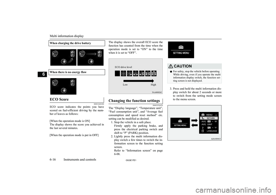 MITSUBISHI OUTLANDER PHEV 2017 Owners Manual (in English) When charging the drive battery
When there is no energy flow
ECO Score
E00531601050
ECO score indicates the points you havescored on fuel-efficient driving by the num-
ber of leaves as fol MITSUBISHI OUTLANDER PHEV 2017 Owners Manual (in English) When charging the drive battery
When there is no energy flow
ECO Score
E00531601050
ECO score indicates the points you havescored on fuel-efficient driving by the num-
ber of leaves as fol