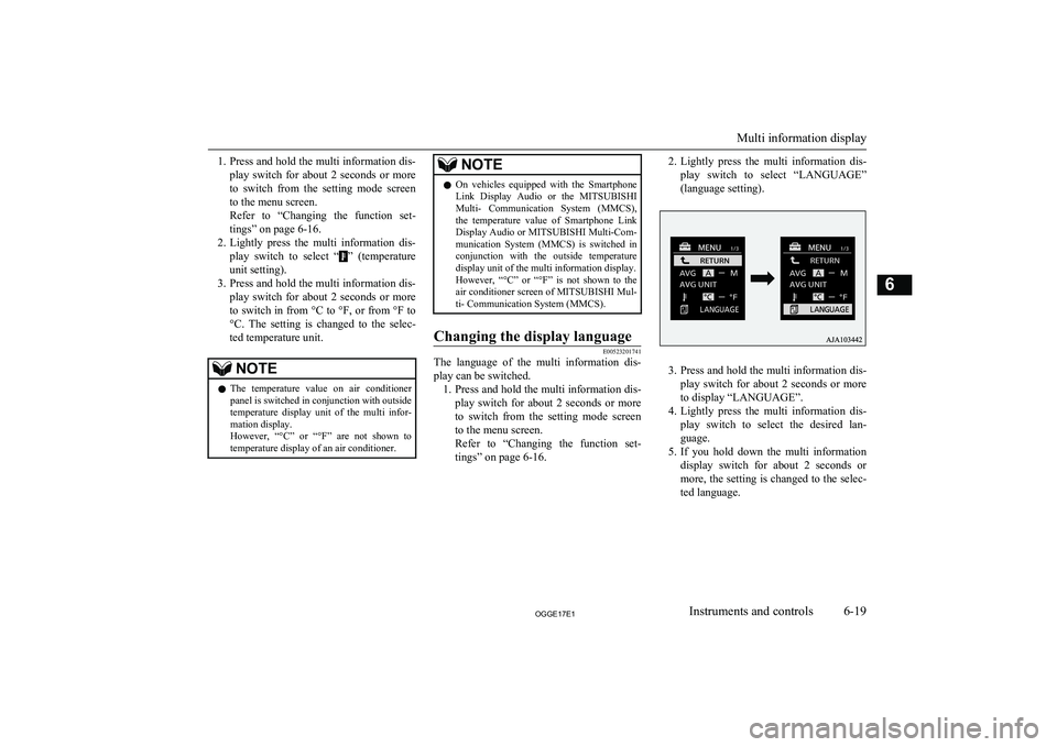 MITSUBISHI OUTLANDER PHEV 2017 Owners Manual (in English) 1.Press and hold the multi information dis-
play switch for about 2 seconds or more to switch from the setting mode screen
to the menu screen.
Refer to “Changing the function set-
MITSUBISHI OUTLANDER PHEV 2017 Owners Manual (in English) 1.Press and hold the multi information dis-
play switch for about 2 seconds or more to switch from the setting mode screen
to the menu screen.
Refer to “Changing the function set-