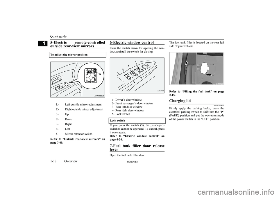 MITSUBISHI OUTLANDER PHEV 2017 (in English) Owners Guide 5-Electric remote-controlledoutside rear-view mirrors
To adjust the mirror position
L-Left outside mirror adjustmentR-Right outside mirror adjustment1-Up2-Down3-Right4-Left5-Mirror retractor switch
R MITSUBISHI OUTLANDER PHEV 2017 (in English) Owners Guide 5-Electric remote-controlledoutside rear-view mirrors
To adjust the mirror position
L-Left outside mirror adjustmentR-Right outside mirror adjustment1-Up2-Down3-Right4-Left5-Mirror retractor switch
R