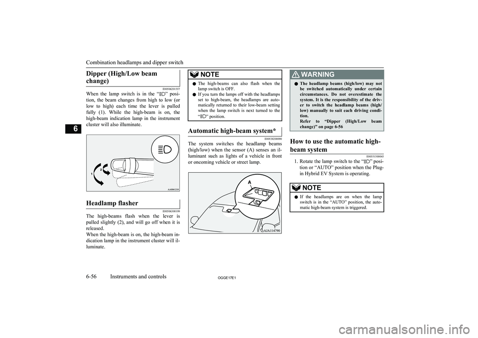 MITSUBISHI OUTLANDER PHEV 2017 Owners Manual (in English) Dipper (High/Low beamchange)
E00506201557
When the lamp switch is in the “” posi-
tion, the beam changes from high to low (or
low to high) each time the lever is pulled ful MITSUBISHI OUTLANDER PHEV 2017 Owners Manual (in English) Dipper (High/Low beamchange)
E00506201557
When the lamp switch is in the “” posi-
tion, the beam changes from high to low (or
low to high) each time the lever is pulled ful