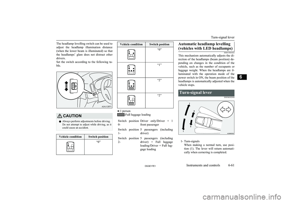 MITSUBISHI OUTLANDER PHEV 2017 Owners Manual (in English) The headlamp levelling switch can be used to
adjust the headlamp illumination distance (when the lower beam is illuminated) so that the headlamps’ glare does not distract otherdrive MITSUBISHI OUTLANDER PHEV 2017 Owners Manual (in English) The headlamp levelling switch can be used to
adjust the headlamp illumination distance (when the lower beam is illuminated) so that the headlamps’ glare does not distract otherdrive