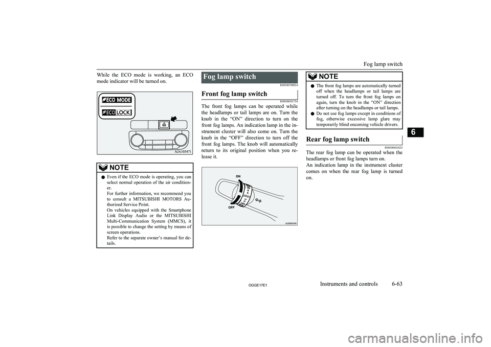 MITSUBISHI OUTLANDER PHEV 2017  Owners Manual (in English) While  the  ECO  mode  is  working,  an  ECOmode indicator will be turned on.NOTEl Even if the ECO mode is operating, you can
select  normal  operation  of  the  air  condition-
er.
For  further  info