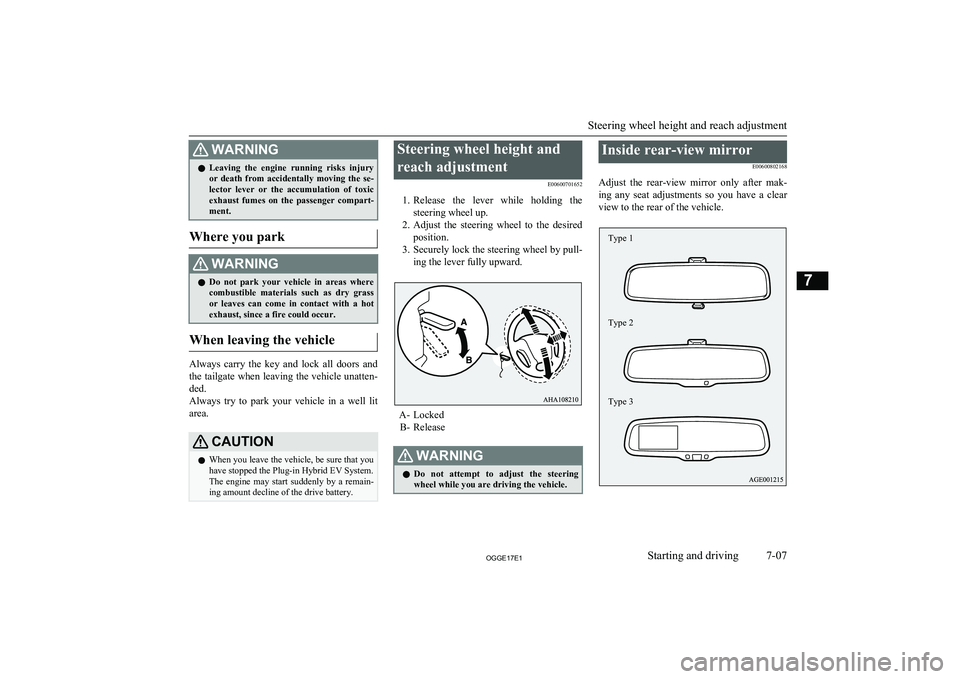 MITSUBISHI OUTLANDER PHEV 2017 Owners Manual (in English) WARNINGlLeaving the engine running risks injury
or death from accidentally moving the se-
lector lever or the accumulation of toxic
exhaust fumes on the passenger compart- ment.
MITSUBISHI OUTLANDER PHEV 2017 Owners Manual (in English) WARNINGlLeaving the engine running risks injury
or death from accidentally moving the se-
lector lever or the accumulation of toxic
exhaust fumes on the passenger compart- ment.