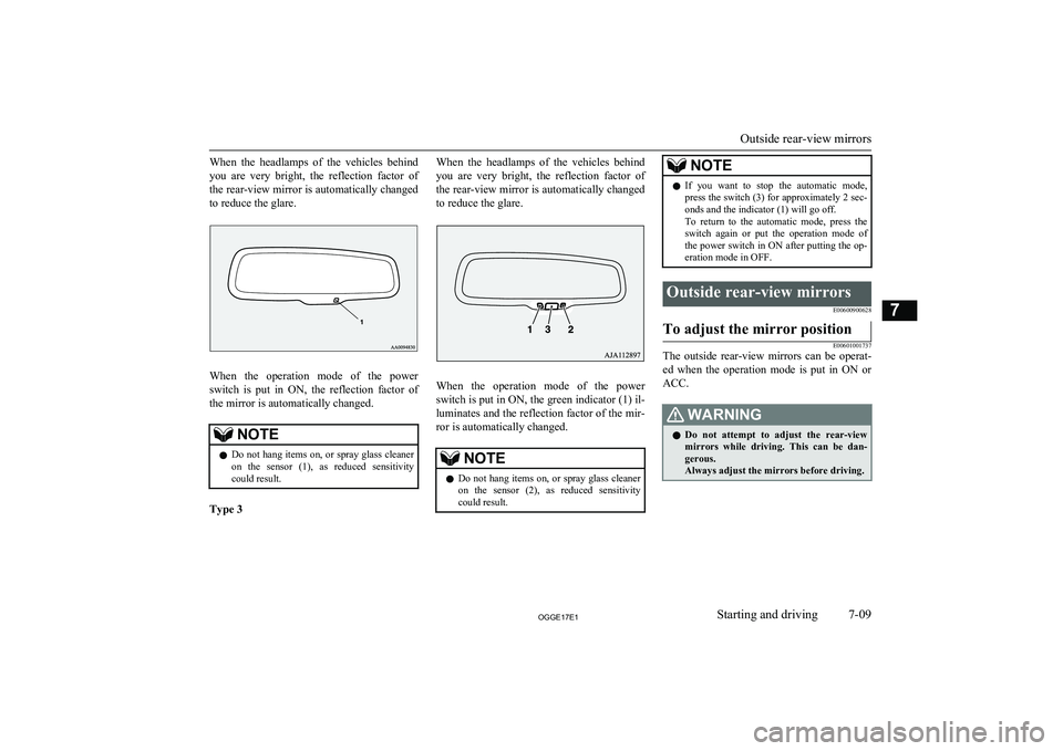 MITSUBISHI OUTLANDER PHEV 2017 Owners Manual (in English) When the headlamps of the vehicles behindyou are very bright, the reflection factor ofthe rear-view mirror is automatically changed
to reduce the glare.
When the operation mode of th MITSUBISHI OUTLANDER PHEV 2017 Owners Manual (in English) When the headlamps of the vehicles behindyou are very bright, the reflection factor ofthe rear-view mirror is automatically changed
to reduce the glare.
When the operation mode of th
