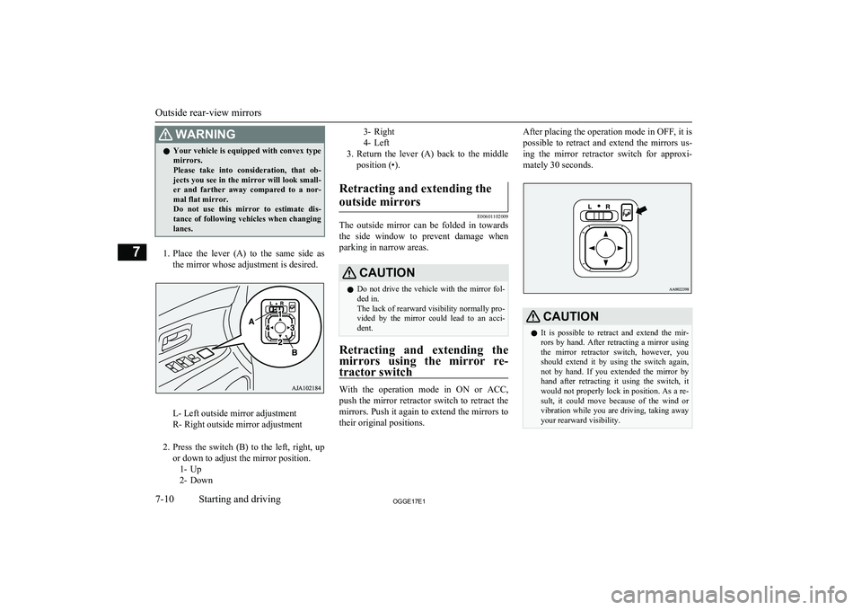 MITSUBISHI OUTLANDER PHEV 2017 Owners Manual (in English) WARNINGlYour vehicle is equipped with convex type
mirrors.
Please take into consideration, that ob- jects you see in the mirror will look small-er and farther away compared to a nor-mal fl MITSUBISHI OUTLANDER PHEV 2017 Owners Manual (in English) WARNINGlYour vehicle is equipped with convex type
mirrors.
Please take into consideration, that ob- jects you see in the mirror will look small-er and farther away compared to a nor-mal fl