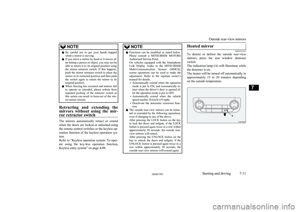 MITSUBISHI OUTLANDER PHEV 2017 Owners Manual (in English) NOTElBe careful not to get your hands trapped
while a mirror is moving.
l If you move a mirror by hand or it moves af-
ter hitting a person or object, you may not be
able to return it to i MITSUBISHI OUTLANDER PHEV 2017 Owners Manual (in English) NOTElBe careful not to get your hands trapped
while a mirror is moving.
l If you move a mirror by hand or it moves af-
ter hitting a person or object, you may not be
able to return it to i