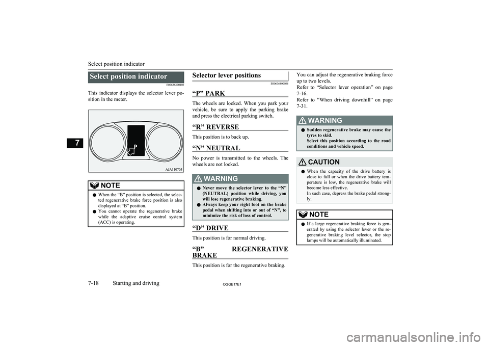 MITSUBISHI OUTLANDER PHEV 2017  Owners Manual (in English) Select position indicatorE00636300102
This  indicator  displays  the  selector  lever  po- sition in the meter.NOTEl When the “B” position is selected, the selec-
ted  regenerative  brake  force  