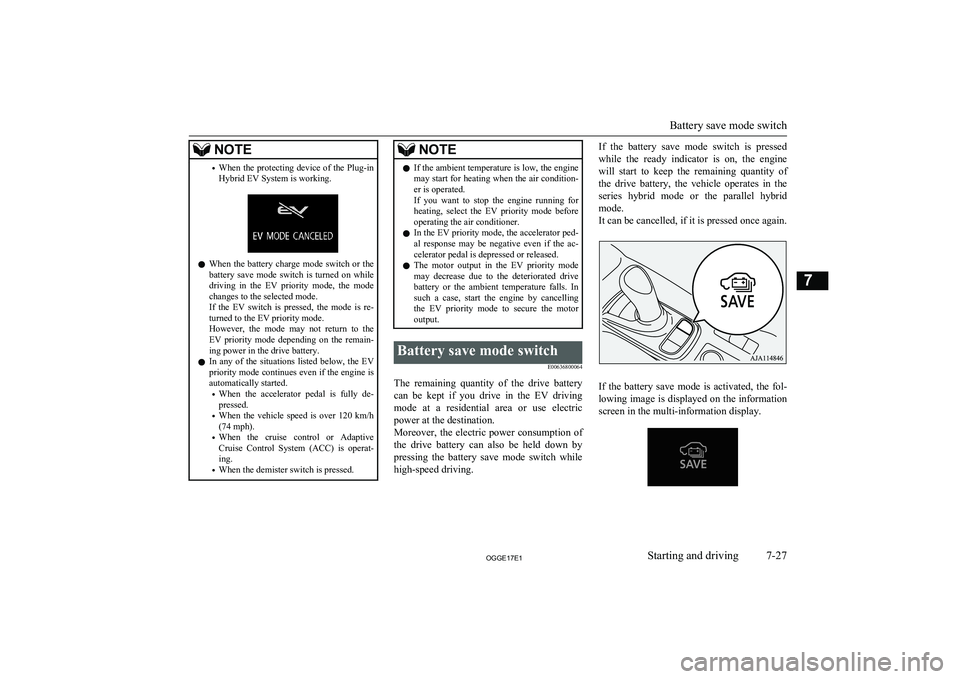 MITSUBISHI OUTLANDER PHEV 2017  Owners Manual (in English) NOTE•When the protecting device of the Plug-in
Hybrid EV System is working.
l When  the  battery  charge  mode  switch  or  the
battery  save  mode  switch  is  turned  on  while
driving  in  the  E