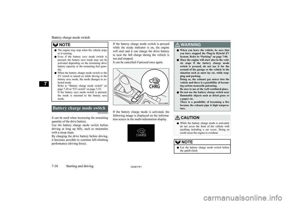 MITSUBISHI OUTLANDER PHEV 2017  Owners Manual (in English) NOTElThe  engine  may  stop  when  the  vehicle  stops
or is running.
l Even  if  the  battery  save  mode  switch  is
pressed,  the  battery  save  mode  may  not  beactivated  depending  on  the  re