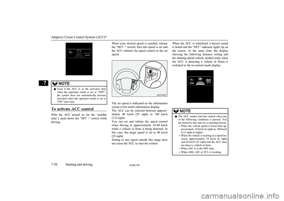 MITSUBISHI OUTLANDER PHEV 2017 Owners Manual (in English) NOTElEven if the ACC is in the activated state
when the operation mode is set to “OFF”,
the system does not automatically become
activated when the operation mode is set MITSUBISHI OUTLANDER PHEV 2017 Owners Manual (in English) NOTElEven if the ACC is in the activated state
when the operation mode is set to “OFF”,
the system does not automatically become
activated when the operation mode is set