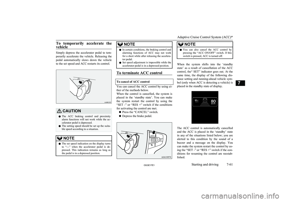 MITSUBISHI OUTLANDER PHEV 2017 Owners Manual (in English) To temporarily accelerate thevehicle
Simply depress the accelerator pedal to tem- porarily accelerate the vehicle. Releasing the
pedal automatically slows down the vehicle to the se MITSUBISHI OUTLANDER PHEV 2017 Owners Manual (in English) To temporarily accelerate thevehicle
Simply depress the accelerator pedal to tem- porarily accelerate the vehicle. Releasing the
pedal automatically slows down the vehicle to the se