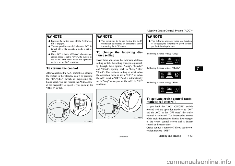 MITSUBISHI OUTLANDER PHEV 2017 Owners Manual (in English) NOTE
l
Pressing the switch turns off the ACC even
if it is engaged.
l The set speed is cancelled when the ACC is
turned off or the operation mode is set to
“OFF”.
l If the A MITSUBISHI OUTLANDER PHEV 2017 Owners Manual (in English) NOTE
l
Pressing the switch turns off the ACC even
if it is engaged.
l The set speed is cancelled when the ACC is
turned off or the operation mode is set to
“OFF”.
l If the A