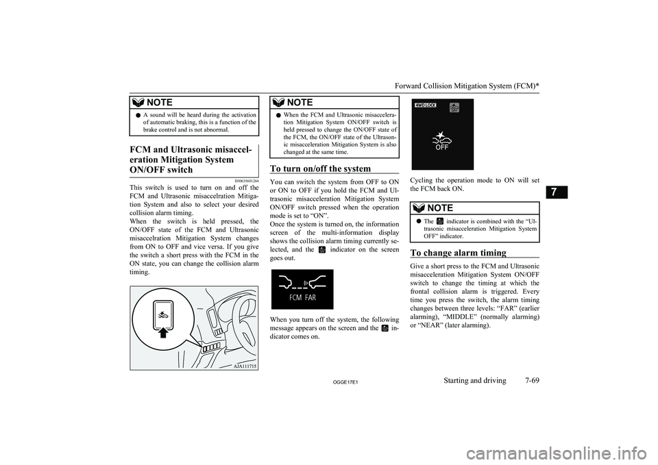 MITSUBISHI OUTLANDER PHEV 2017 Owners Manual (in English) NOTElA sound will be heard during the activation
of automatic braking, this is a function of the brake control and is not abnormal.FCM and Ultrasonic misaccel-
eration Mitigation System ON/OFF MITSUBISHI OUTLANDER PHEV 2017 Owners Manual (in English) NOTElA sound will be heard during the activation
of automatic braking, this is a function of the brake control and is not abnormal.FCM and Ultrasonic misaccel-
eration Mitigation System ON/OFF