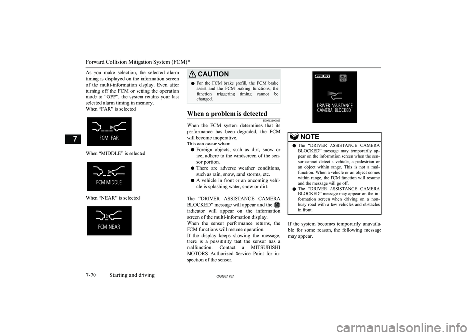 MITSUBISHI OUTLANDER PHEV 2017 Owners Manual (in English) As you make selection, the selected alarmtiming is displayed on the information screen
of the multi-information display. Even after turning off the FCM or setting the operation
mode MITSUBISHI OUTLANDER PHEV 2017 Owners Manual (in English) As you make selection, the selected alarmtiming is displayed on the information screen
of the multi-information display. Even after turning off the FCM or setting the operation
mode