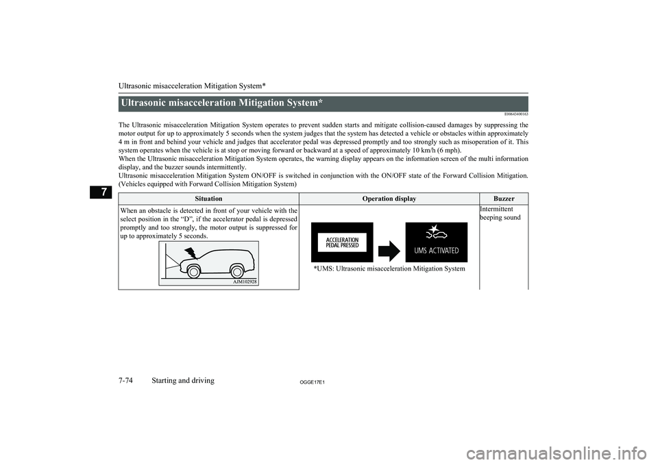 MITSUBISHI OUTLANDER PHEV 2017 Owners Manual (in English) Ultrasonic misacceleration Mitigation System*E00643400163
The Ultrasonic misacceleration Mitigation System operates to prevent sudden starts and mitigate collision-caused damages by sup MITSUBISHI OUTLANDER PHEV 2017 Owners Manual (in English) Ultrasonic misacceleration Mitigation System*E00643400163
The Ultrasonic misacceleration Mitigation System operates to prevent sudden starts and mitigate collision-caused damages by sup