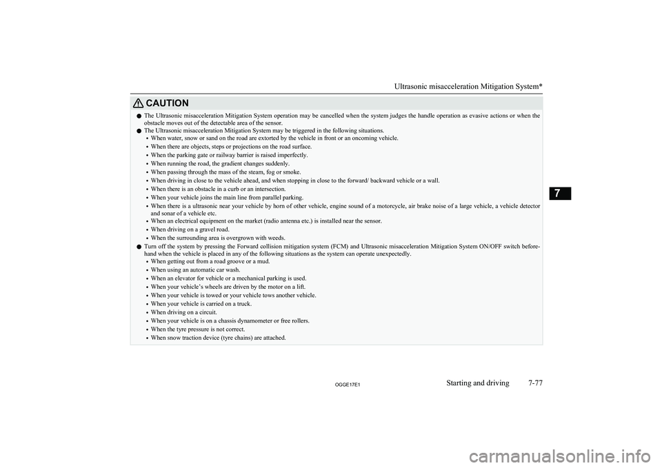 MITSUBISHI OUTLANDER PHEV 2017 Owners Manual (in English) CAUTIONlThe Ultrasonic misacceleration Mitigation System operation may be cancelled when the system judges the handle operation as evasive actions or when the
obstacle moves out of the detectable area MITSUBISHI OUTLANDER PHEV 2017 Owners Manual (in English) CAUTIONlThe Ultrasonic misacceleration Mitigation System operation may be cancelled when the system judges the handle operation as evasive actions or when the
obstacle moves out of the detectable area