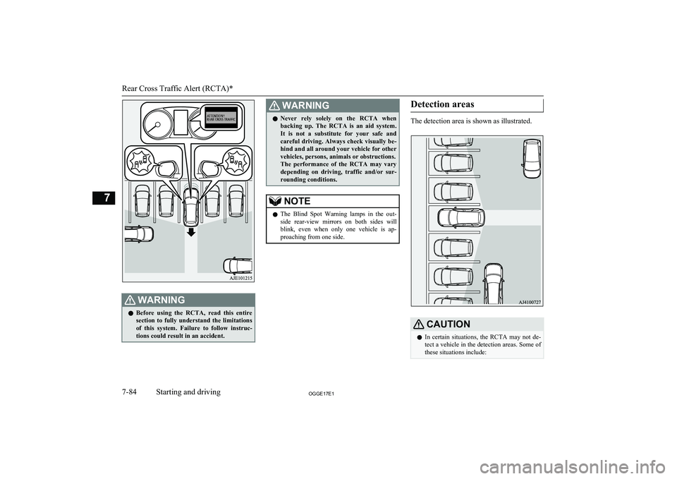 MITSUBISHI OUTLANDER PHEV 2017 Owners Manual (in English) WARNINGlBefore using the RCTA, read this entire
section to fully understand the limitations
of this system. Failure to follow instruc- tions could result in an accident.WARNINGl Never MITSUBISHI OUTLANDER PHEV 2017 Owners Manual (in English) WARNINGlBefore using the RCTA, read this entire
section to fully understand the limitations
of this system. Failure to follow instruc- tions could result in an accident.WARNINGl Never