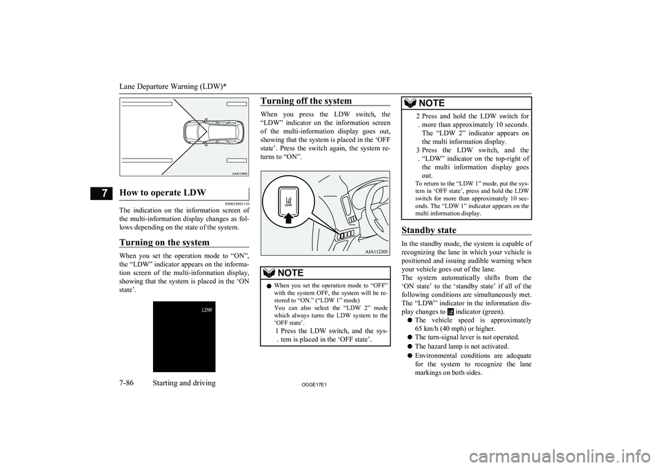MITSUBISHI OUTLANDER PHEV 2017 Owners Manual (in English) How to operate LDW
E00635801110
The indication on the information screen ofthe multi-information display changes as fol-
lows depending on the state of the system.
Turning on the system
Whe MITSUBISHI OUTLANDER PHEV 2017 Owners Manual (in English) How to operate LDW
E00635801110
The indication on the information screen ofthe multi-information display changes as fol-
lows depending on the state of the system.
Turning on the system
Whe