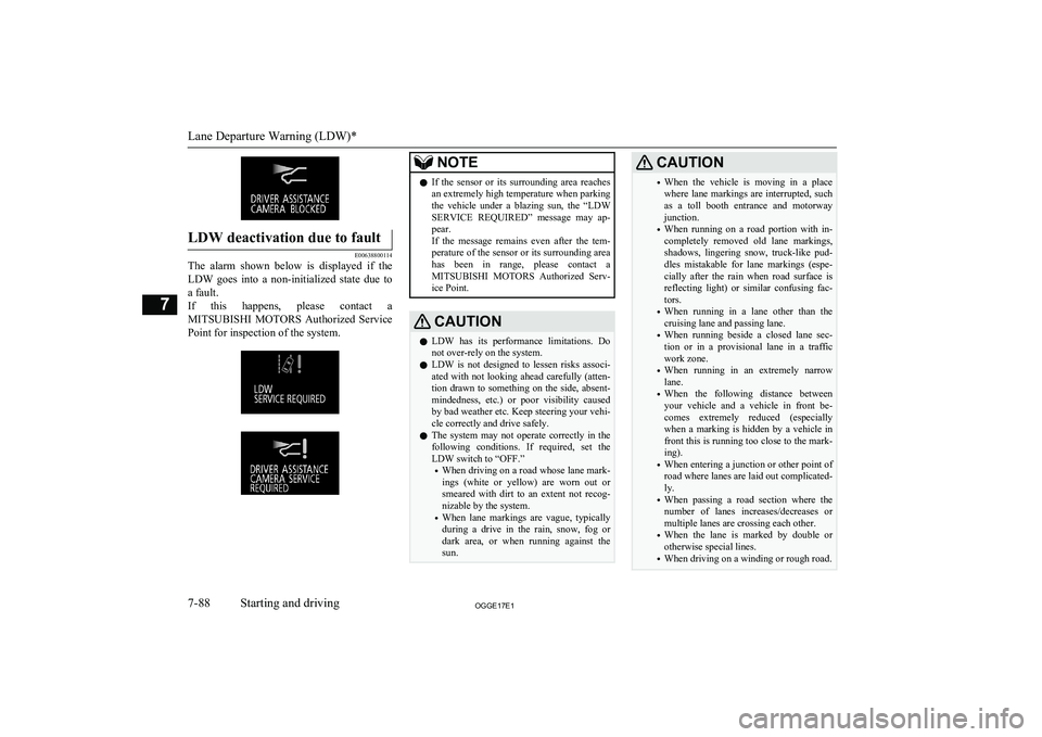MITSUBISHI OUTLANDER PHEV 2017 Owners Manual (in English) LDW deactivation due to fault
E00638800114
The alarm shown below is displayed if theLDW goes into a non-initialized state due to
a fault.
If this happens, please contact a MITSUBISH MITSUBISHI OUTLANDER PHEV 2017 Owners Manual (in English) LDW deactivation due to fault
E00638800114
The alarm shown below is displayed if theLDW goes into a non-initialized state due to
a fault.
If this happens, please contact a MITSUBISH