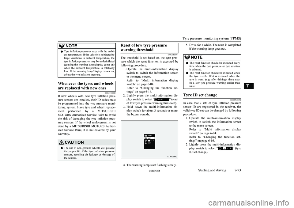 MITSUBISHI OUTLANDER PHEV 2017 Owners Manual (in English) NOTElTyre inflation pressures vary with the ambi-
ent temperature. If the vehicle is subjected to large variations in ambient temperature, the tyre inflation pressures may be underinflated
MITSUBISHI OUTLANDER PHEV 2017 Owners Manual (in English) NOTElTyre inflation pressures vary with the ambi-
ent temperature. If the vehicle is subjected to large variations in ambient temperature, the tyre inflation pressures may be underinflated
