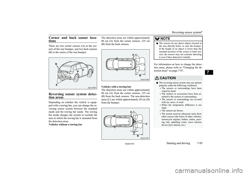 MITSUBISHI OUTLANDER PHEV 2017 Owners Manual (in English) Corner and back sensor loca-tions
There are two corner sensors (A) at the cor-ners of the rear bumper, and two back sensors
(B) in the centre of the rear bumper.
Reversing sensor system MITSUBISHI OUTLANDER PHEV 2017 Owners Manual (in English) Corner and back sensor loca-tions
There are two corner sensors (A) at the cor-ners of the rear bumper, and two back sensors
(B) in the centre of the rear bumper.
Reversing sensor system