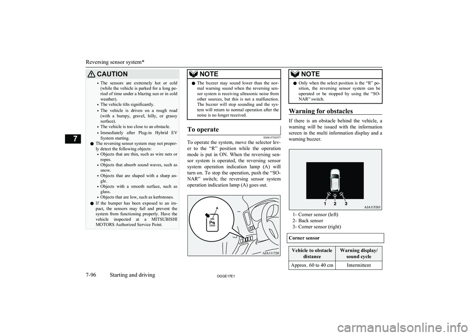 MITSUBISHI OUTLANDER PHEV 2017 Owners Manual (in English) CAUTION•The sensors are extremely hot or cold
(while the vehicle is parked for a long pe- riod of time under a blazing sun or in coldweather).
• The vehicle tilts significantly.
• The veh MITSUBISHI OUTLANDER PHEV 2017 Owners Manual (in English) CAUTION•The sensors are extremely hot or cold
(while the vehicle is parked for a long pe- riod of time under a blazing sun or in coldweather).
• The vehicle tilts significantly.
• The veh