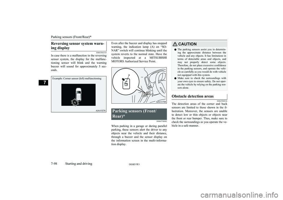 MITSUBISHI OUTLANDER PHEV 2017 Owners Manual (in English) Reversing sensor system warn-ing display
E00615901519
In case there is a malfunction in the reversing
sensor system, the display for the malfunc-
tioning sensor will blink and the warning MITSUBISHI OUTLANDER PHEV 2017 Owners Manual (in English) Reversing sensor system warn-ing display
E00615901519
In case there is a malfunction in the reversing
sensor system, the display for the malfunc-
tioning sensor will blink and the warning