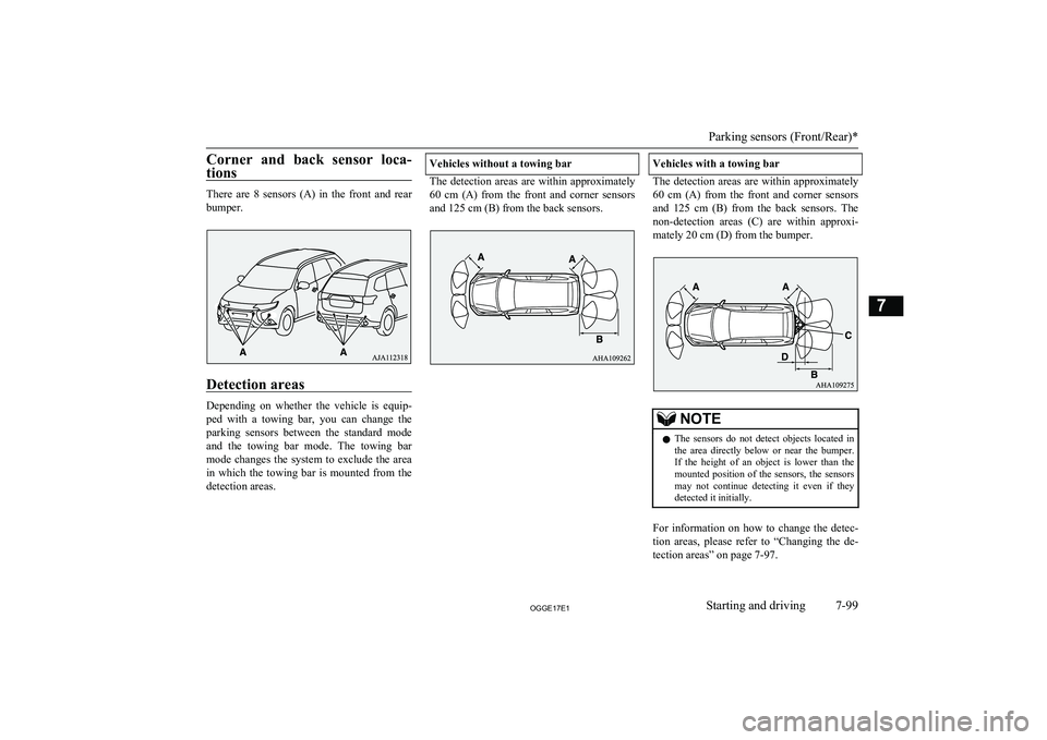 MITSUBISHI OUTLANDER PHEV 2017 Owners Manual (in English) Corner and back sensor loca-tions
There are 8 sensors (A) in the front and rearbumper.
Detection areas
Depending on whether the vehicle is equip-
ped with a towing bar, you ca MITSUBISHI OUTLANDER PHEV 2017 Owners Manual (in English) Corner and back sensor loca-tions
There are 8 sensors (A) in the front and rearbumper.
Detection areas
Depending on whether the vehicle is equip-
ped with a towing bar, you ca