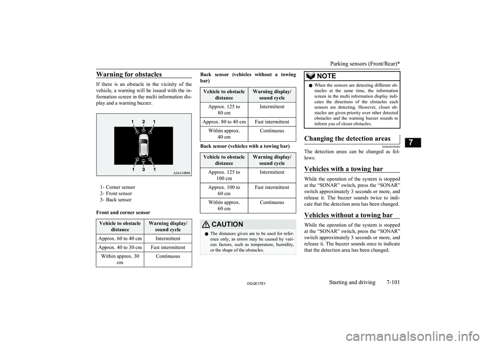 MITSUBISHI OUTLANDER PHEV 2017 Owners Manual (in English) Warning for obstacles
If there is an obstacle in the vicinity of the
vehicle, a warning will be issued with the in-
formation screen in the multi information dis- play and a warning b MITSUBISHI OUTLANDER PHEV 2017 Owners Manual (in English) Warning for obstacles
If there is an obstacle in the vicinity of the
vehicle, a warning will be issued with the in-
formation screen in the multi information dis- play and a warning b