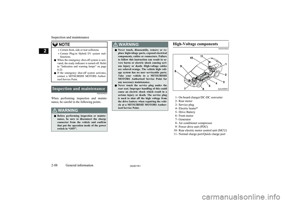 MITSUBISHI OUTLANDER PHEV 2017 (in English) Owners Guide NOTE•Certain front, side or rear collisions.
• Certain Plug-in Hybrid EV system mal-
functions.
l When the emergency shut-off system is acti-
vated, the ready indicator is turned off. Refer
t MITSUBISHI OUTLANDER PHEV 2017 (in English) Owners Guide NOTE•Certain front, side or rear collisions.
• Certain Plug-in Hybrid EV system mal-
functions.
l When the emergency shut-off system is acti-
vated, the ready indicator is turned off. Refer
t