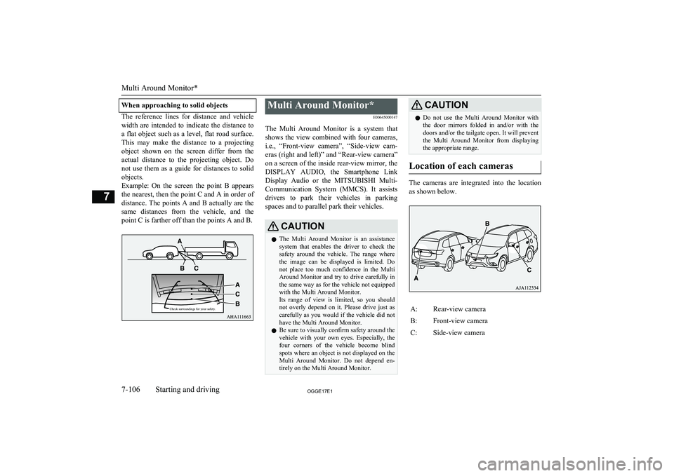 MITSUBISHI OUTLANDER PHEV 2017 Owners Manual (in English) When approaching to solid objects
The reference lines for distance and vehicle
width are intended to indicate the distance to a flat object such as a level, flat road surface. This may MITSUBISHI OUTLANDER PHEV 2017 Owners Manual (in English) When approaching to solid objects
The reference lines for distance and vehicle
width are intended to indicate the distance to a flat object such as a level, flat road surface. This may
