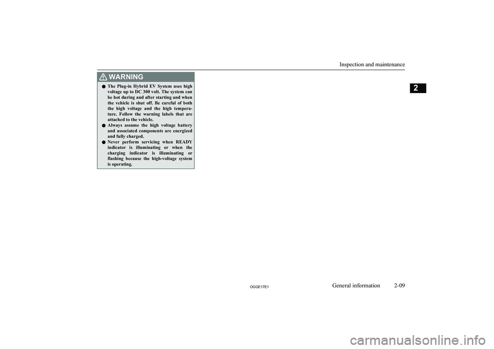 MITSUBISHI OUTLANDER PHEV 2017 (in English) Owners Guide WARNINGlThe Plug-in Hybrid EV System uses high
voltage up to DC 300 volt. The system can
be hot during and after starting and when the vehicle is shut off. Be careful of both the high MITSUBISHI OUTLANDER PHEV 2017 (in English) Owners Guide WARNINGlThe Plug-in Hybrid EV System uses high
voltage up to DC 300 volt. The system can
be hot during and after starting and when the vehicle is shut off. Be careful of both the high