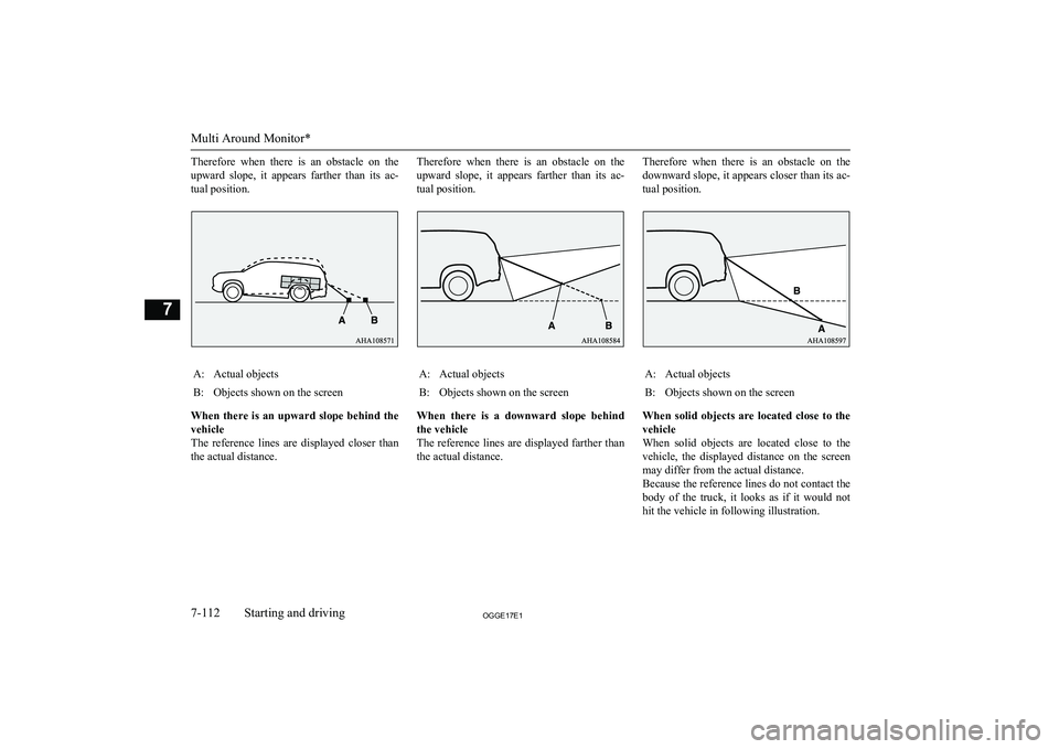 MITSUBISHI OUTLANDER PHEV 2017 Owners Manual (in English) Therefore when there is an obstacle on the
upward slope, it appears farther than its ac-
tual position.A:Actual objectsB:Objects shown on the screen
When there is an upward slope behind MITSUBISHI OUTLANDER PHEV 2017 Owners Manual (in English) Therefore when there is an obstacle on the
upward slope, it appears farther than its ac-
tual position.A:Actual objectsB:Objects shown on the screen
When there is an upward slope behind