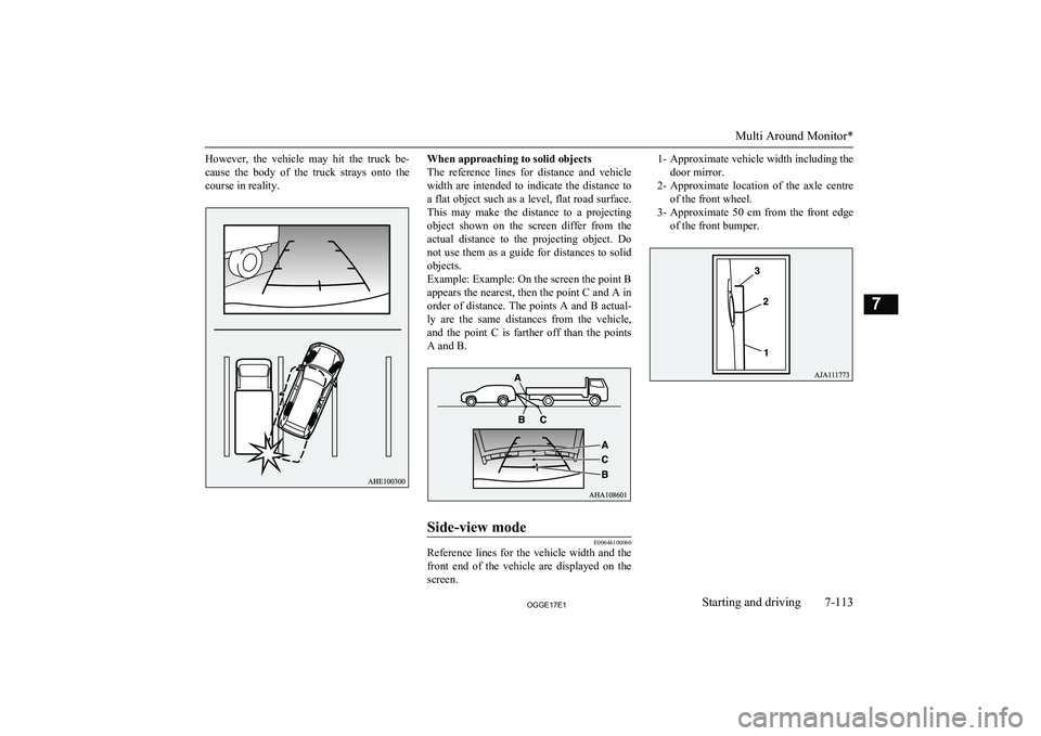 MITSUBISHI OUTLANDER PHEV 2017 Owners Manual (in English) However, the vehicle may hit the truck be-cause the body of the truck strays onto the
course in reality.When approaching to solid objects
The reference lines for distance and vehi MITSUBISHI OUTLANDER PHEV 2017 Owners Manual (in English) However, the vehicle may hit the truck be-cause the body of the truck strays onto the
course in reality.When approaching to solid objects
The reference lines for distance and vehi