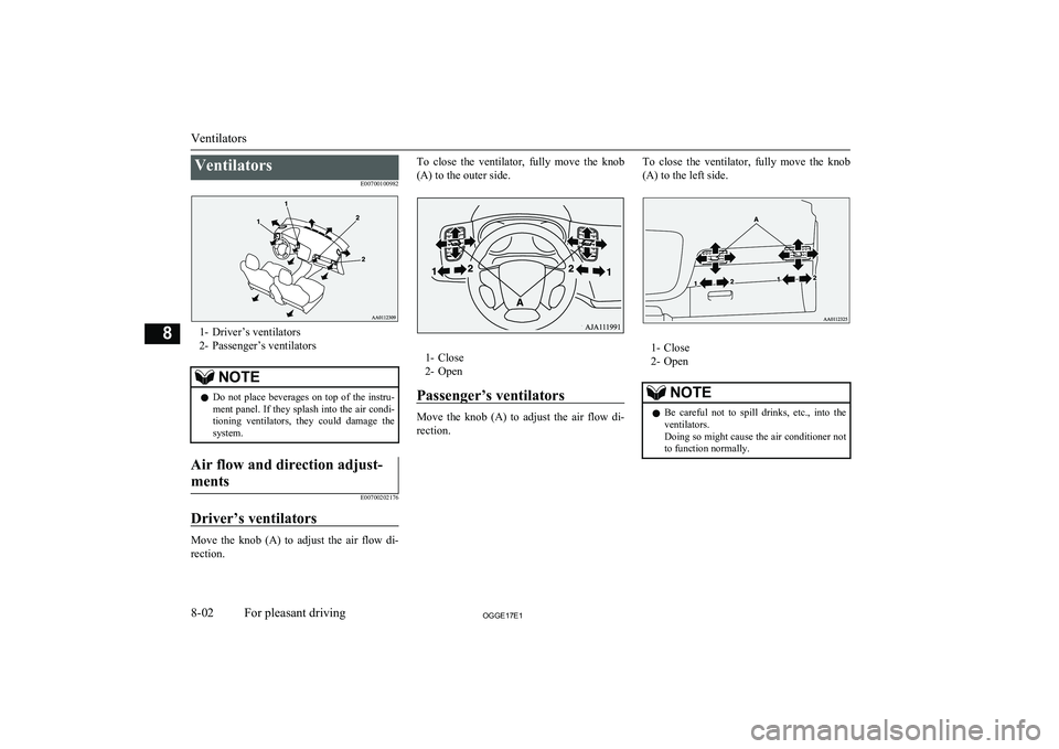 MITSUBISHI OUTLANDER PHEV 2017 Owners Manual (in English) VentilatorsE00700100982
1- Driver’s ventilators2- Passenger’s ventilators
NOTEl Do not place beverages on top of the instru-
ment panel. If they splash into the air condi-
tioning ventila MITSUBISHI OUTLANDER PHEV 2017 Owners Manual (in English) VentilatorsE00700100982
1- Driver’s ventilators2- Passenger’s ventilators
NOTEl Do not place beverages on top of the instru-
ment panel. If they splash into the air condi-
tioning ventila