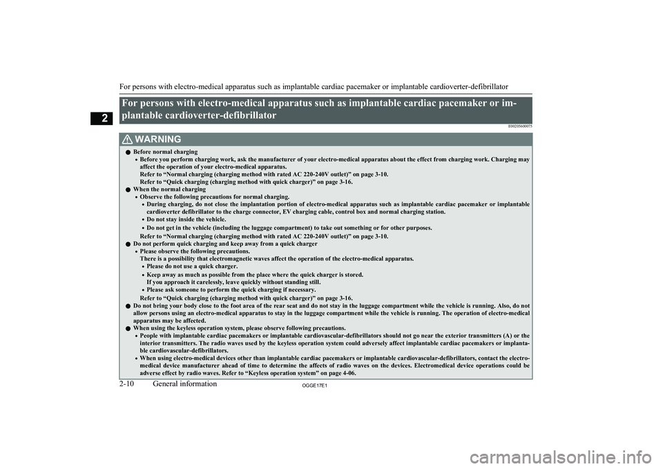 MITSUBISHI OUTLANDER PHEV 2017 (in English) Owners Guide For persons with electro-medical apparatus such as implantable cardiac pacemaker or im-plantable cardioverter-defibrillator E00205600075WARNINGlBefore normal charging
• Before you perform charging w MITSUBISHI OUTLANDER PHEV 2017 (in English) Owners Guide For persons with electro-medical apparatus such as implantable cardiac pacemaker or im-plantable cardioverter-defibrillator E00205600075WARNINGlBefore normal charging
• Before you perform charging w