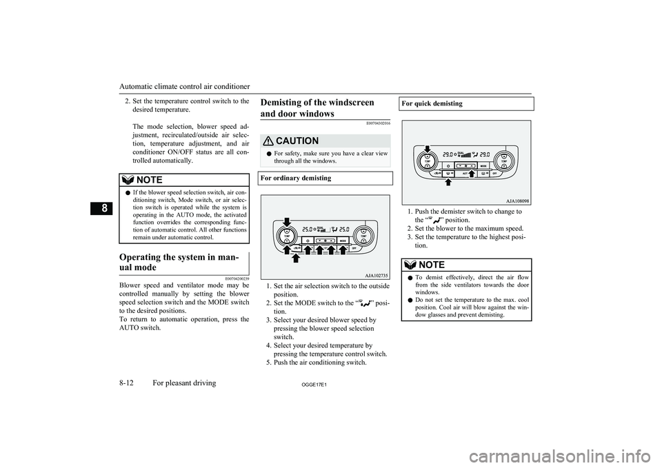 MITSUBISHI OUTLANDER PHEV 2017  Owners Manual (in English) 2.Set the temperature control switch to the
desired temperature.
 
The  mode  selection,  blower  speed  ad-
justment,  recirculated/outside  air  selec- tion,  temperature  adjustment,  and  air cond