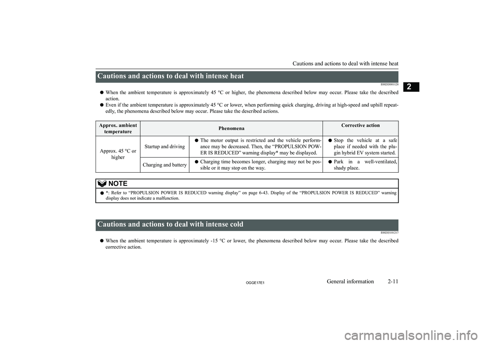 MITSUBISHI OUTLANDER PHEV 2017 (in English) Owners Guide Cautions and actions to deal with intense heatE00203001128
l When the ambient temperature is approximately 45 °C or higher, the phenomena described below may occur. Please take the MITSUBISHI OUTLANDER PHEV 2017 (in English) Owners Guide Cautions and actions to deal with intense heatE00203001128
l When the ambient temperature is approximately 45 °C or higher, the phenomena described below may occur. Please take the