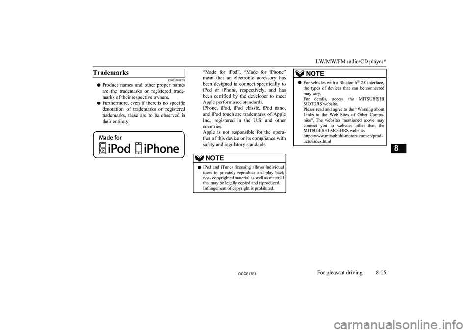 MITSUBISHI OUTLANDER PHEV 2017  Owners Manual (in English) Trademarks
E00735801238
l Product  names  and  other  proper  names
are  the  trademarks  or  registered  trade- marks of their respective owners.
l Furthermore,  even  if  there  is  no  specific
den
