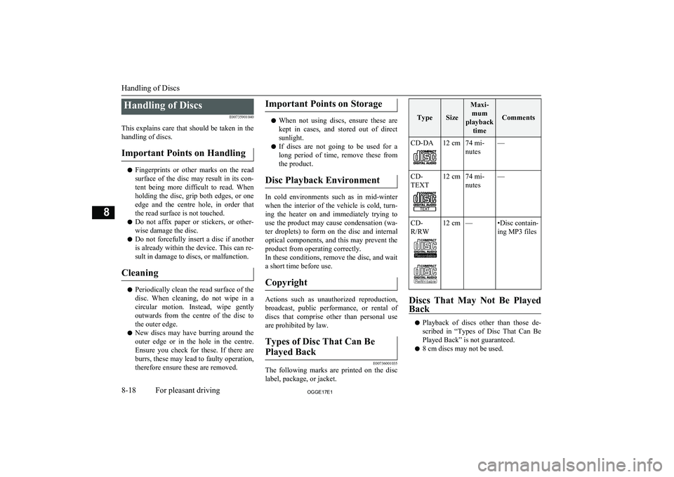 MITSUBISHI OUTLANDER PHEV 2017  Owners Manual (in English) Handling of DiscsE00735901040
This explains care that should be taken in the handling of discs.
Important Points on Handling
l Fingerprints  or  other  marks  on  the  read
surface  of  the  disc  may