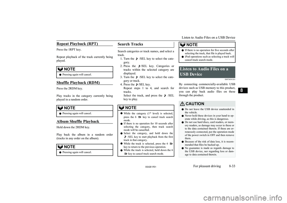 MITSUBISHI OUTLANDER PHEV 2017  Owners Manual (in English) Repeat Playback (RPT)
Press the 1RPT key.
 
Repeat  playback  of  the  track  currently  being
played.
NOTEl Pressing again will cancel.
Shuffle Playback (RDM)
Press the 2RDM key.
 
Play  tracks  in  