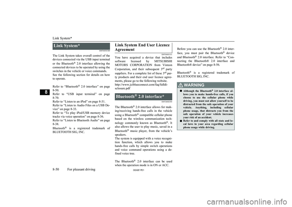 MITSUBISHI OUTLANDER PHEV 2017  Owners Manual (in English) Link System*E00764501569
The  Link  System  takes  overall  control  of  the devices connected via the USB input terminal
or  the  Bluetooth ®
  2.0  interface  allowing  the
connected devices to be 