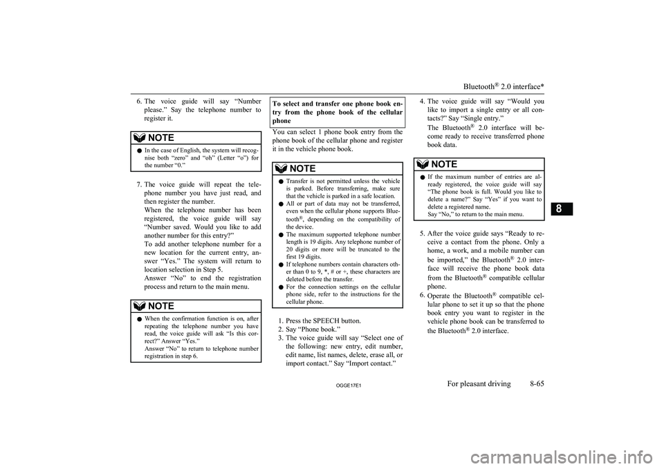 MITSUBISHI OUTLANDER PHEV 2017  Owners Manual (in English) 6.The  voice  guide  will  say  “Number
please.”  Say  the  telephone  number  to register it.NOTEl In the case of English, the system will recog-
nise  both  “zero”  and  “oh”  (Letter  