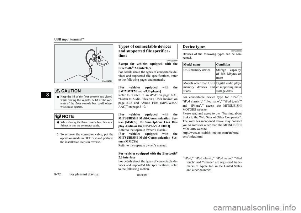 MITSUBISHI OUTLANDER PHEV 2017  Owners Manual (in English) CAUTIONlKeep  the  lid  of  the  floor  console  box  closed
while  driving  the  vehicle.  A  lid  or  the  con- tents  of  the  floor  console  box  could  other-
wise cause injuries.NOTEl When clos
