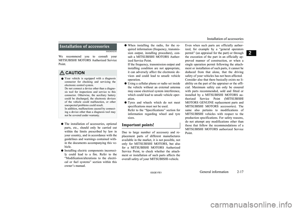 MITSUBISHI OUTLANDER PHEV 2017 (in English) Service Manual Installation of accessoriesE00200302361
We recommend you to consult your MITSUBISHI MOTORS Authorized Service
Point.CAUTIONl Your vehicle is equipped with a diagnosis
connector for ch MITSUBISHI OUTLANDER PHEV 2017 (in English) Service Manual Installation of accessoriesE00200302361
We recommend you to consult your MITSUBISHI MOTORS Authorized Service
Point.CAUTIONl Your vehicle is equipped with a diagnosis
connector for ch