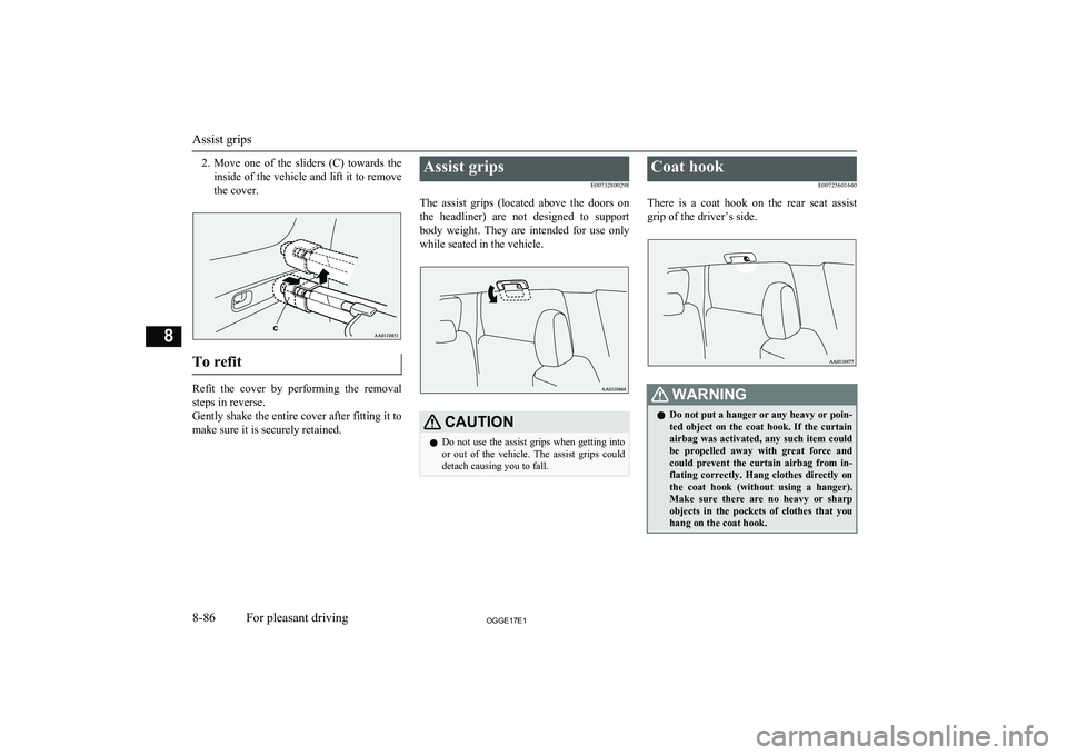 MITSUBISHI OUTLANDER PHEV 2017 Owners Manual (in English) 2.Move one of the sliders (C) towards the
inside of the vehicle and lift it to remove
the cover.
To refit
Refit the cover by performing the removal steps in reverse.
Gently shake the enti MITSUBISHI OUTLANDER PHEV 2017 Owners Manual (in English) 2.Move one of the sliders (C) towards the
inside of the vehicle and lift it to remove
the cover.
To refit
Refit the cover by performing the removal steps in reverse.
Gently shake the enti